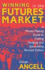 Image for Winning In The Future Markets: A Money-Making Guide to Trading Hedging and Speculating, Revised Edition