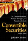 Image for Convertible Securities: The Latest Instruments, Portfolio Strategies, and Valuation Analysis, Revised Edition