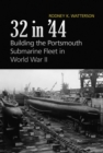 Image for 32 in &#39;44 : Building the Portsmouth Submarine Fleet in World War II