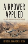 Image for Airpower applied  : U.S., NATO, and Israeli combat experience