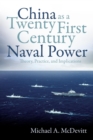 Image for China as a twenty-first century naval power  : theory, practice, and implications