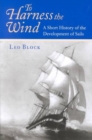 Image for To Harness the Wind : A Short History of the Development of Sails