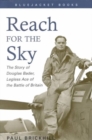 Image for Reach for the Sky : The Story of Douglas Bader, Legless Ace of the Battle of Britain