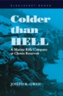 Image for Colder than Hell : A Marine Rifle Company at Chosin Reservoir