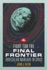 Image for Fight for the Final Frontier : Irregular Warfare in Space