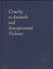 Image for Cruelty to Animals and Interpersonal Violence : Readings in Research and Application