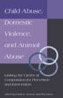 Image for Child Abuse, Domestic Violence, and Animal Abuse