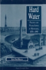 Image for Hard Water : Politics and Water Supply in Milwaukee, 1870-1995