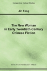 Image for The New Woman In Early Twentieth-Century Chinese Fiction