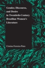 Image for Gender, discourse, and desire in twentieth-century Brazilian women&#39;s literature