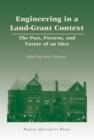 Image for Engineering in a land-grant context  : the past, present and future of an idea