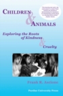 Image for Children &amp; Animals : Exploring the Roots of Kindness &amp; Cruelty