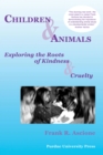 Image for Children and Animals : Exploring the Roots of Kindness and Cruelty