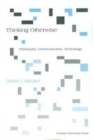 Image for Thinking otherwise  : philosophy, communication, technology