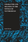 Image for Character and Meaning in the Novels of Victor Hugo