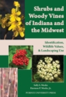 Image for Shrubs and Woody Vines of Indiana and the Midwest : Identification, Wildlife Values and Landscaping Use