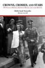 Image for Crowns, crosses, and stars  : my youth in Prussia, surviving Hitler, and a life beyond