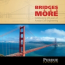 Image for Bridges and More : Celebrating 125 years of Civil Engineering at Purdue