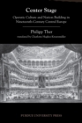 Image for Center Stage : Operatic Culture and Nation Building in Nineteenth-Century Central Europe