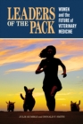 Image for Leaders of the Pack : Women and the Future of Veterinary Medicine