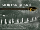 Image for Mortar Board : A Century of Scholars, Chosen for Leadership, United to Serve