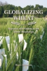 Image for Globalizing Wheat : Success and Failure of the Green Revolution