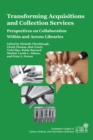 Image for Transforming Acquisitions and Collection Services : Perspectives on Collaboration Within and Across Libraries