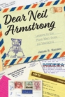 Image for Dear Neil Armstrong  : letters to the first man from all mankind