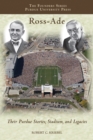 Image for Ross-Ade: their Purdue stories, stadium, and legacies