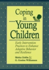 Image for Coping in Young Children : Early Intervention Practices to Enhance Adaptive Behavior and Resilience