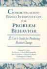 Image for Communication-Based Intervention for Problem Behaviour : A User&#39;s Guide for Producing Positive Change