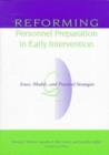 Image for Reforming personnel preparation in early intervention  : issues, models, and practical strategies