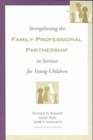 Image for Strengthening the family  : professional partnership in services for young children