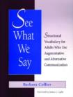 Image for See what we say  : situational vocabulary for adults who use augmentative and alternative communication