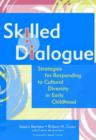 Image for Skilled Dialogue : Strategies for Responding to Cultural Diversity in Early Childhood