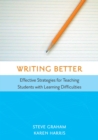 Image for Writing Better : Effective Strategies for Teaching Students with Learning Difficulties