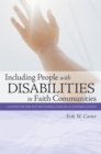 Image for Including People with Disabilities in Faith Communities : A Guide for Service Providers, Families and Congregations