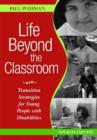 Image for Life beyond the classroom  : transition strategies for young people with disabilities