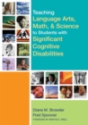 Image for Teaching Language Arts, Math, and Science to Students with Significant Cognitive Disabilities