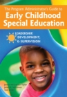 Image for The Program Administrator&#39;s Guide to Early Childhood Special Education : Leadership, Development, and Supervision