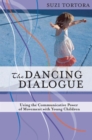 Image for The dancing dialogue  : using the communicative power of movement with young children