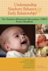 Image for Understanding Newborn Behavior &amp; Early Relationships : The Newborn Behavioral Observations (NBO) System Handbook