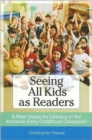 Image for Seeing all kids as readers  : a new vision for literacy in the inclusive early childhood classroom