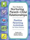 Image for Your Guide to Nurturing Parent-child Relationships : Positive Parent Activities for Home Visitors