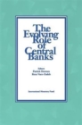 Image for The Evolving Role of Central Banks  Papers Presented at the 5th Seminar on Central Banking, Washington, D.C., November 5-15, 1990
