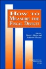 Image for How to Measure the Fiscal Deficit  Analytical and Methodological Issues