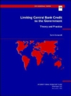 Image for Limiting Central Bank Credit to the Government : Theory and Practice