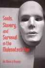 Image for Souls, Slavery and Survival in the Molonotech Age