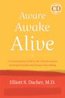 Image for Aware, awake, alive  : a contemporary guide to the ancient science of integral health and human flourishing
