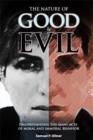 Image for The nature of good and evil  : understanding the many acts of moral and immoral behaviour